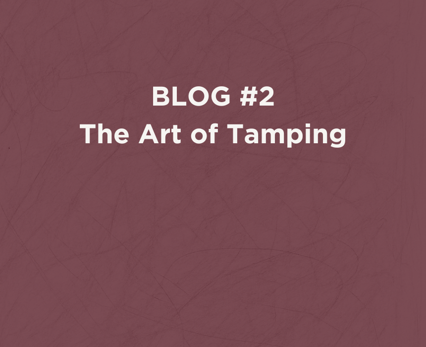 The Art of Tamping | A Guide to Coffee Tampers